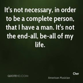 cher-cher-its-not-necessary-in-order-to-be-a-complete-person-that-i ...