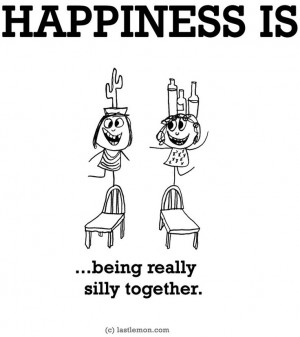 Happiness is...being really silly together