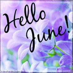 June! The Month of June.. More