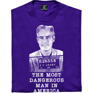 Timothy Leary T-Shirt. Dubbed the most dangerous man in America by ...