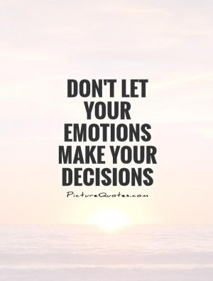 Quotes About Making Decisions Decisions picture quote #1