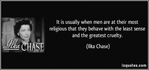 It is usually when men are at their most religious that they behave ...
