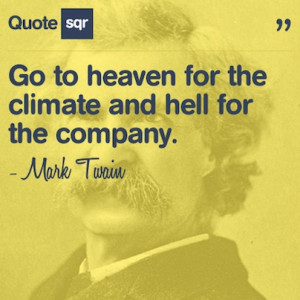 ... and hell for the company. - Mark Twain #quotesqr #quotes #funnyquotes