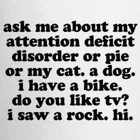 Funny Ask me about my ADD quote mug | Jomadado ADHD Funny Quotes ...