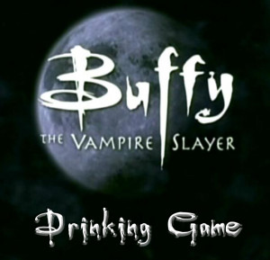 Buffy the Vampire Slayer Drinking Game
