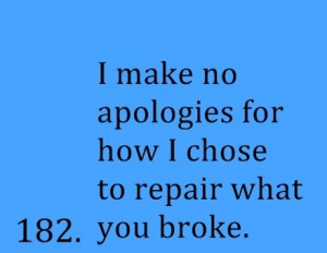 no apologies to you or anyone else, ever. Look to yourselves before ...