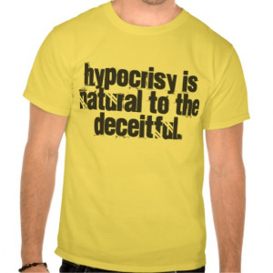 Quotes: Hypocrisy is natural to the deceitful. Shirt
