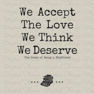 perks of being a wallflower quotes we accept the love we think we ...