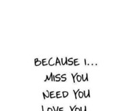 Need You Quotes For Him Because i miss you, need you,