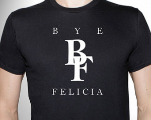 Bye Felicia Shirt Mens Tumblr Friday Movie Quote ByeFelicia
