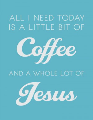 Decided to create my own version of a Coffee & Jesus Art Print. Can ...