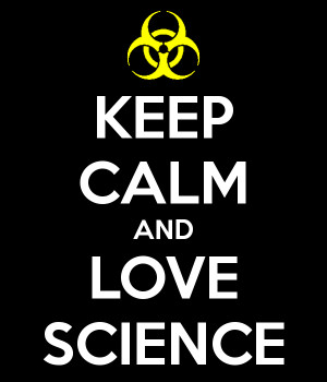 KEEP CALM AND LOVE SCIENCE