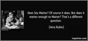 Does Sex Matter? Of course it does. But does it matter enough to ...