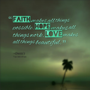 Quotes Picture: faith makes all things possible hope makes all things ...