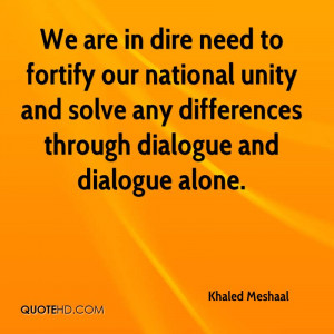 We are in dire need to fortify our national unity and solve any ...