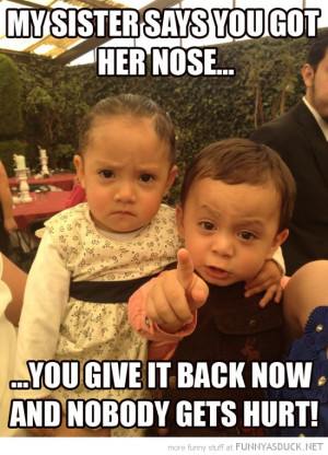 angry kids boy girl sister said took nose give back funny pics ...
