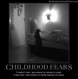 childhood fears it wasn t that i was afraid of going to sleep it was ...