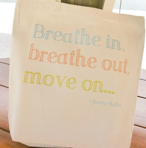 ... In, Breathe Out, Move On - Jimmy Buffett - Song Lyrics - Quote Tote