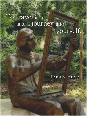 ... to take a journey into yourself. -Danny Kaye. (Sculpture in Bulgaria