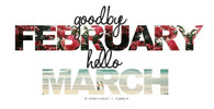 Goodbye February - Hello March