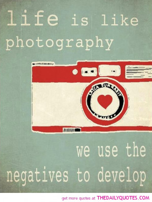 Photography Sayings Read more. motivational