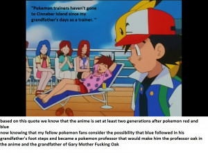 ... based on this quote we know that the anime is Pokemon Gary Mother Fuck