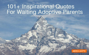 101+ Inspirational Quotes For Waiting Adoptive Parents