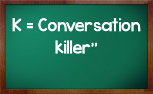 Conversation killer''