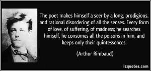 The poet makes himself a seer by a long, prodigious, and rational ...