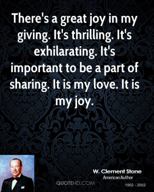 There's a great joy in my giving. It's thrilling. It's exhilarating ...