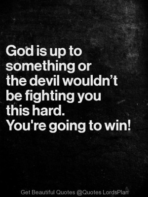 devil, fighting, god, going, hard, quotes, something, win