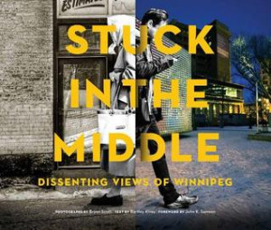 Start by marking “Stuck in the Middle: Dissenting Views of Winnipeg ...