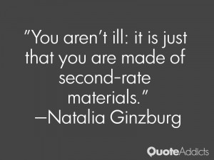 natalia ginzburg quotes you aren t ill it is just that you are made of ...