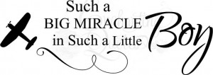 Baby Boy Quotes - Such a Big Miracle