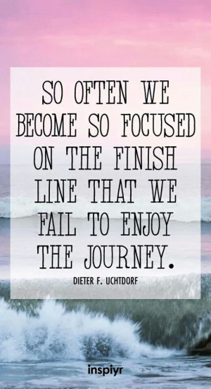 Enjoy the Journey to the Finish line
