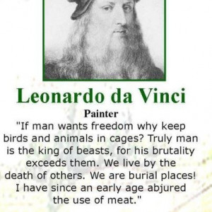 ... an early age abjured the use of meat. - LEO DA VINCI ++ ++Famous Vegan