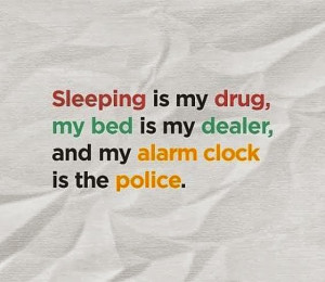 sleeping is my drug my bed in my dealer