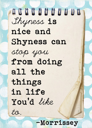 Shyness is nice and shyness can stop you from doing all the things in ...