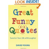 Great Funny Quotes: Sweeten Your Life with Laughter by David Young