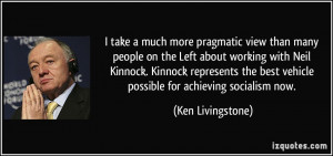than many people on the Left about working with Neil Kinnock. Kinnock ...