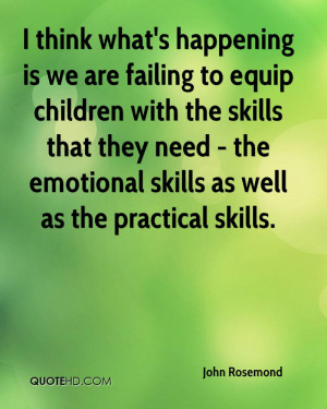 think what's happening is we are failing to equip children with the ...