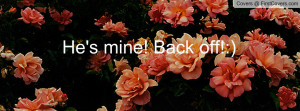 He's mine! Back off Profile Facebook Covers