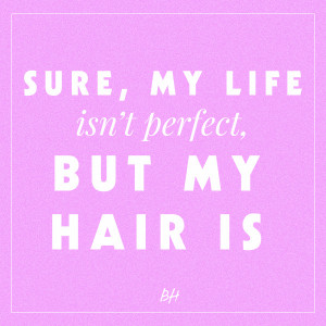 hair quote 15 Inspirational Beauty Quotes Each Girl Demands To Know ...