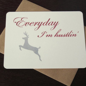 Everyday I'm Hustlin - Gocco Screen-Printed Flat Card