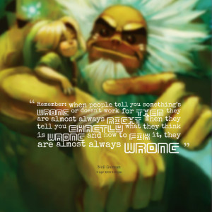 Quotes Picture: remember: when people tell you something’s wrong or ...