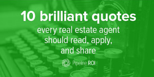 ... brilliant quotes every real estate agent should read, apply, and share