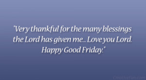 ... blessings the Lord has given me… Love you Lord. Happy Good Friday