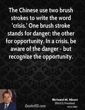 richard-m-nixon-quote-the-chinese-use-two-brush-strokes-to-write-the-w ...