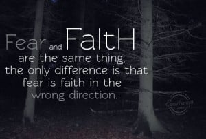 Faith Quote: Fear and faith are the same thing,... Faith-(6)