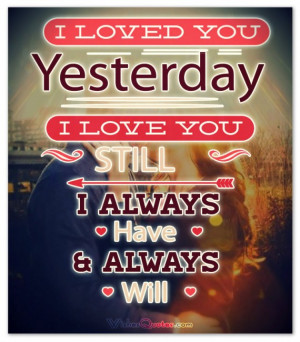 ... love you still I always have I always will. Love Quotes for Him Images
